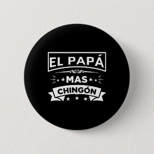El Papa Mas Chingon Funny Spanish Mexican Fathers  6 Cm Round Badge