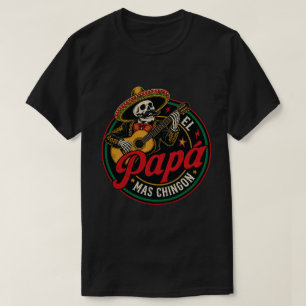 El Papá Mas Chingon Mariachi Skeleton Mexican Dad T-Shirt