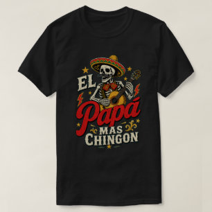 El Papa Mas Chingon Mariachi Skeleton Mexican Dad T-Shirt