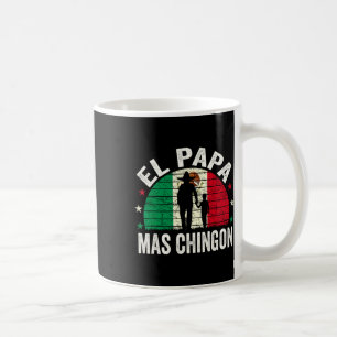 El Papa Mas Chingon - Mexican Dad Fathers Day Mexi Coffee Mug