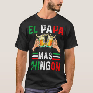 El Papa Mas Chingon  Mexican Dad  Husband Regalo T-Shirt