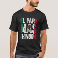 El Papa Mas Chingon Mexican Grandpa Spanish Father