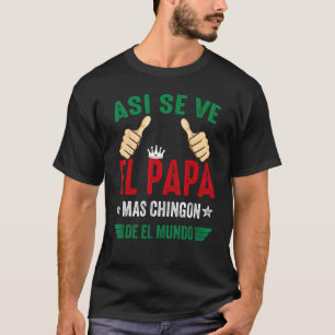 El Papa Mas Chingon Regalos Para Papa Dia Del Padr T-Shirt