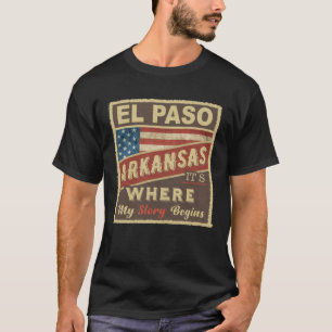 EL PASO, AR It's where my Story begins T-Shirt