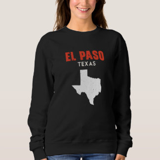 El Paso Texas USA State America Travel Texan  Sweatshirt