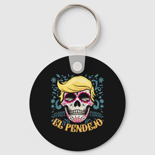 El Pendejo Dia De Los Muertos Sugar Skull Trump  Key Ring (Front)