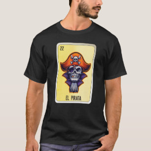 El Pirata Mexican Slang Lottery Bingo Cards   T-Shirt