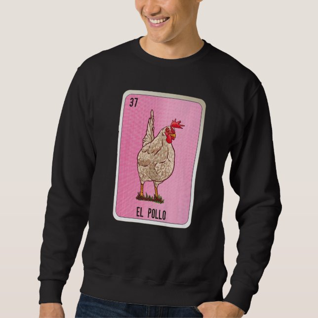 El Pollo Mexican Slang Lottery Bingo Cards   Sweatshirt (Front)