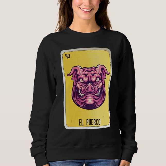 El Puerco Mexican Slang Lottery Bingo Cards Sweatshirt (Front)