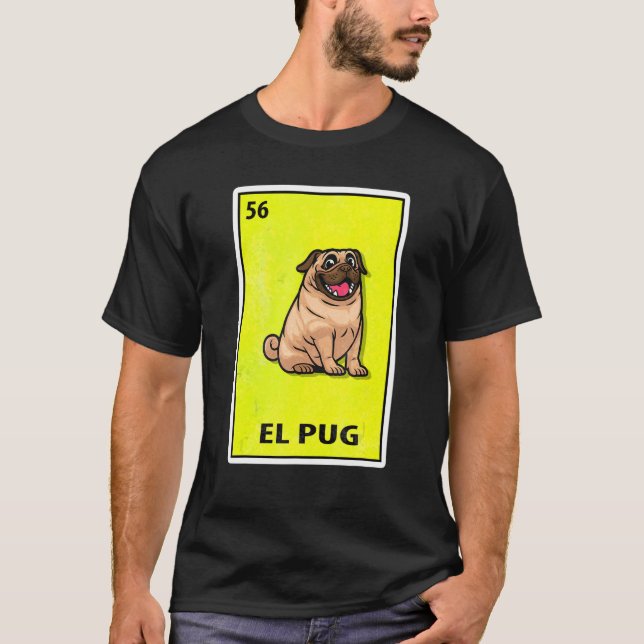 El Pug Mexican Parody Lottery T-Shirt (Front)
