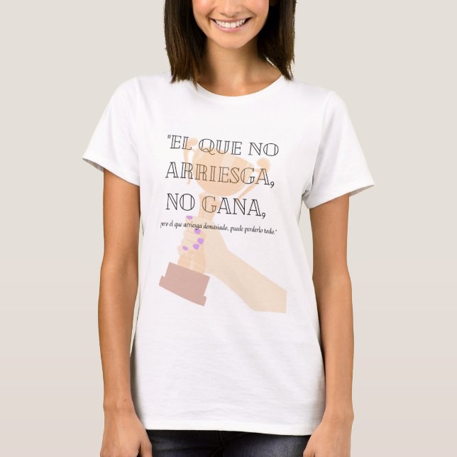 EL QUE NO ARRIESGA NO GANA T-Shirt (Front)