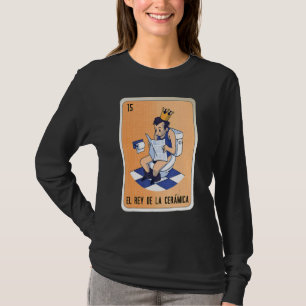 El Rey De La Cerámica Mexican Slang Lottery Bingo  T-Shirt