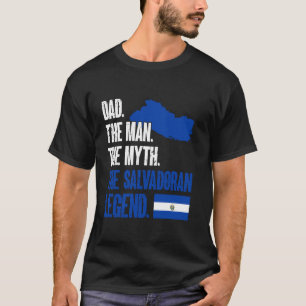 El Salvador Dad Salvadorian Legend El Salvador Fla T-Shirt