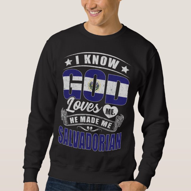 El Salvador Flag God Loves Me  Salvadorians Sweatshirt (Front)