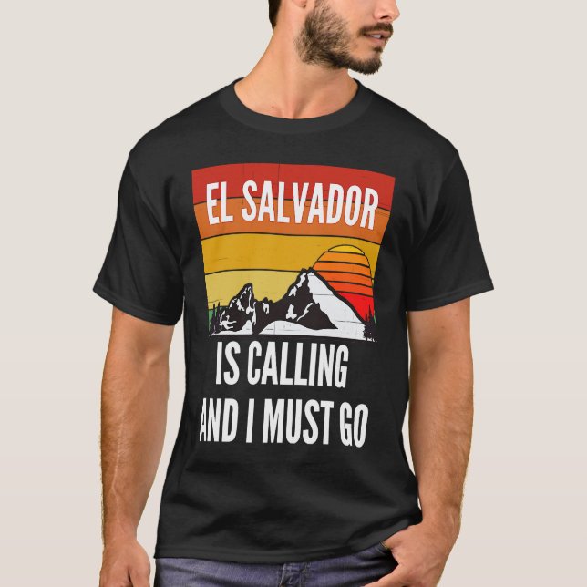 El Salvador Is Calling And I Must Go T-Shirt (Front)