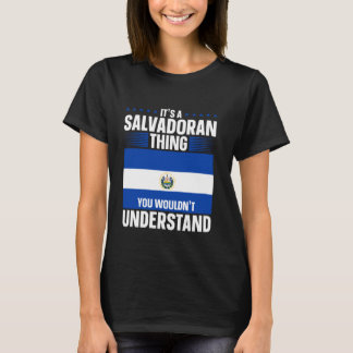 El Salvador It's A Salvadoran Thing El Salvador Fl T-Shirt