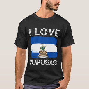 El Salvador Shirt I Love Pupusas Unisex