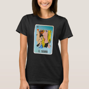 El Susurro Mexican Slang Lottery Bingo Cards T-Shirt