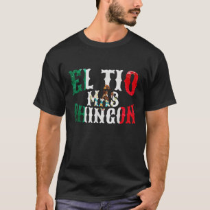 El Tio Mas Chingon Mexican Funny Spanish Uncle Fat T-Shirt