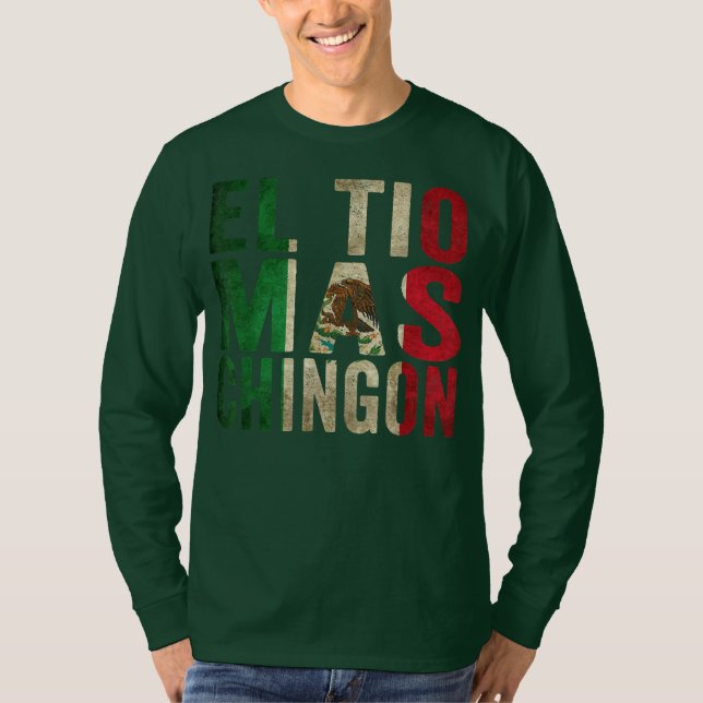 El Tio Mas Chingon Mexican Uncle And Husband  T-Shirt (Front)