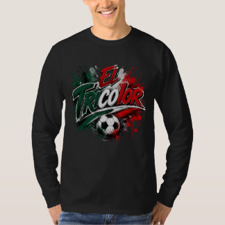El Tricolor - Mexico national team nickname T-Shirt