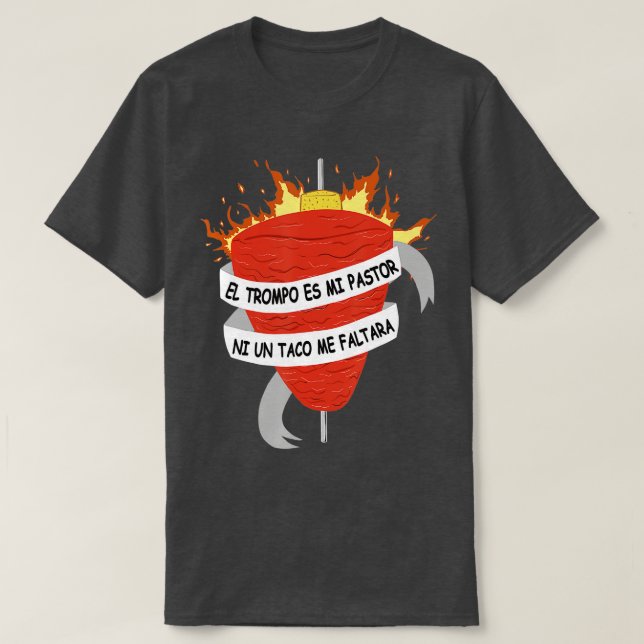El Trompo es mi Pastor Tacos al Pastor Mexican Din T-Shirt (Design Front)