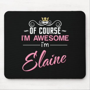 Elaine Of Course I'm Awesome Name Mouse Pad