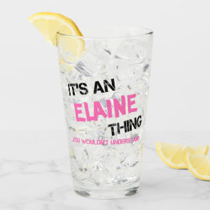 Elaine thing you wouldn't understand glass