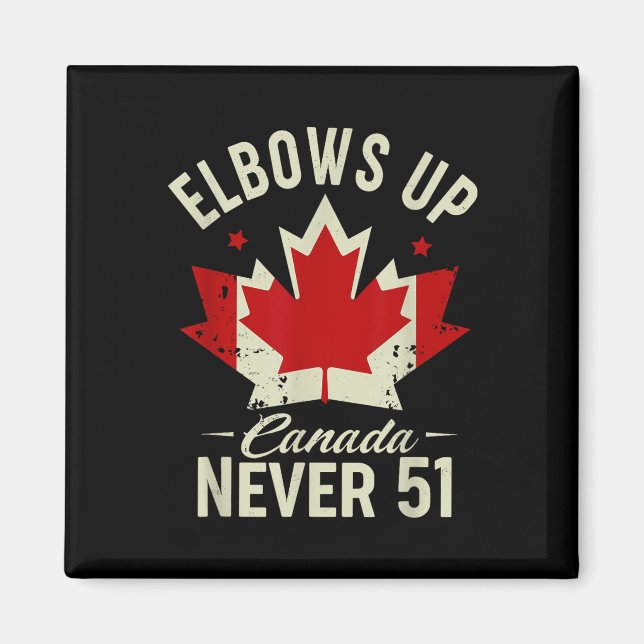 Elbows Up Canada Never 51 Canada Flag Stand Strong Magnet (Front)