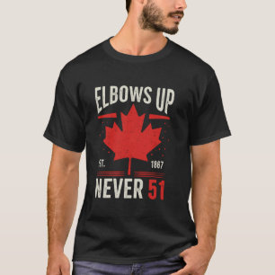 Elbows Up Never 51 Canada Est 1867 Canadian Canada T-Shirt