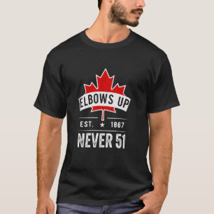 Elbows Up Never 51 Canada Est 1867 Canadian Men Wo T-Shirt