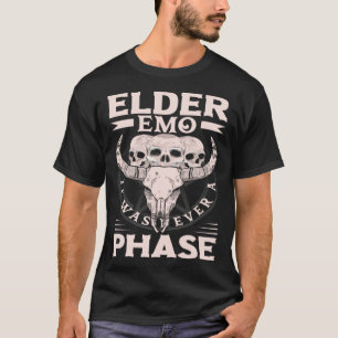 Elder Emo It Was Never A Phase Gothic Skeleton  8 T-Shirt