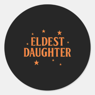 Eldest Daughter Trendy Life Of A Daughter  Classic Round Sticker