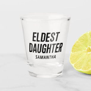 Eldest Daughter Trendy Life Of A Daughter Funny Shot Glass