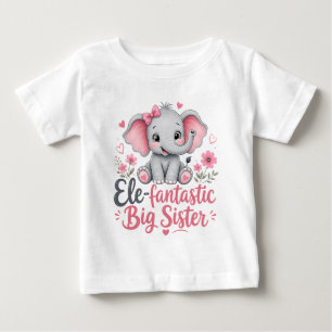 Ele-fantastic Big Sister Cute Elephant Design Baby T-Shirt