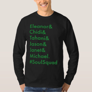 Eleanor Chidi Tahani Jason Janet Michael SoulSquad T-Shirt