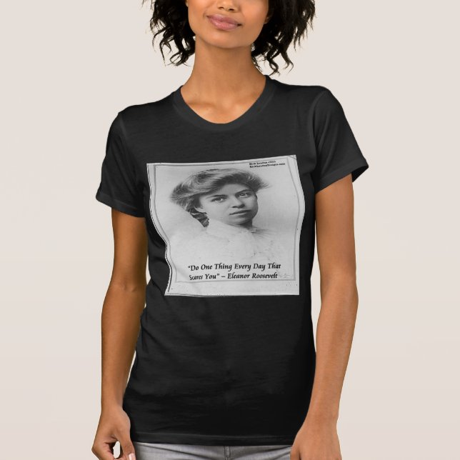Eleanor Roosevelt "Do Something Scary" Quote T-Shirt (Front)