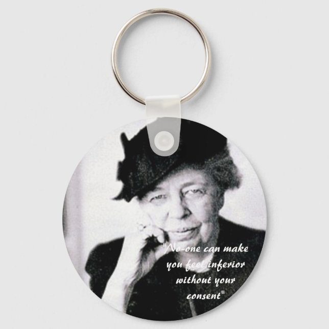 Eleanor Roosevelt - No-one can make you feel... Key Ring (Front)