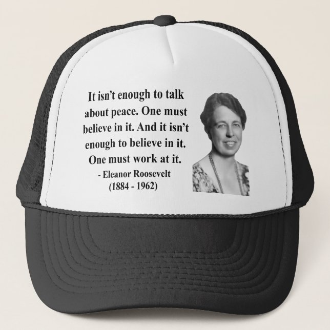 Eleanor Roosevelt Quote 4b Trucker Hat (Front)