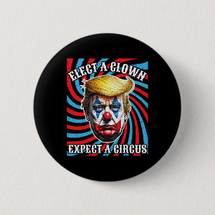 Elect A Clown Expect A Circus 6 Cm Round Badge