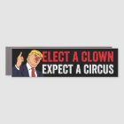 Elect A Clown Expect A Circus Anti-Trump Bumper
