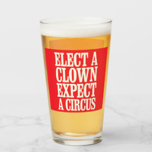 Elect A Clown Expect A Circus Anti Trump Political Glass