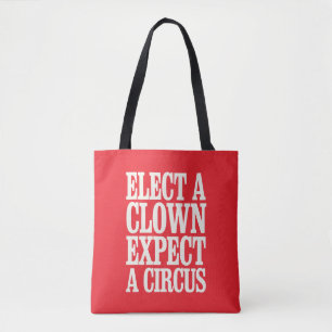 Elect A Clown Expect A Circus Anti Trump Political Tote Bag