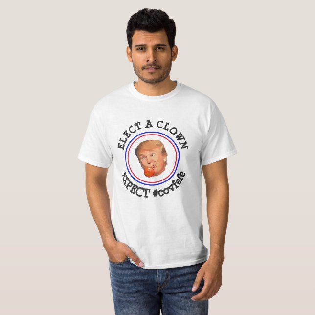 Elect a Clown, Expect a Circus Anti Trump Shirt (Front Full)