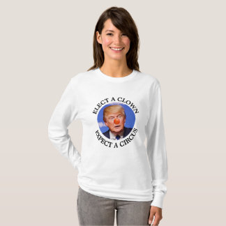 Elect a Clown, Expect a Circus Anti Trump Shirt