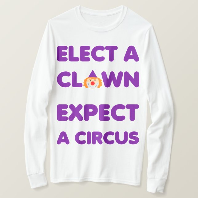 Elect A Clown Expect A Circus Anti Trump Tee (Design Front)