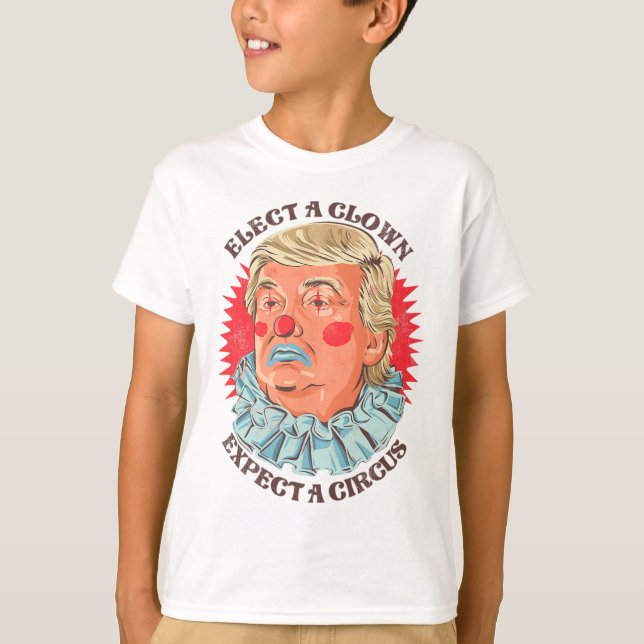 Elect A Clown Expect A Circus Biden Potus Vote  T-Shirt (Front)