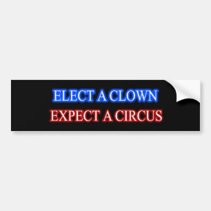 ELECT A CLOWN - EXPECT A CIRCUS BUMPER STICKER