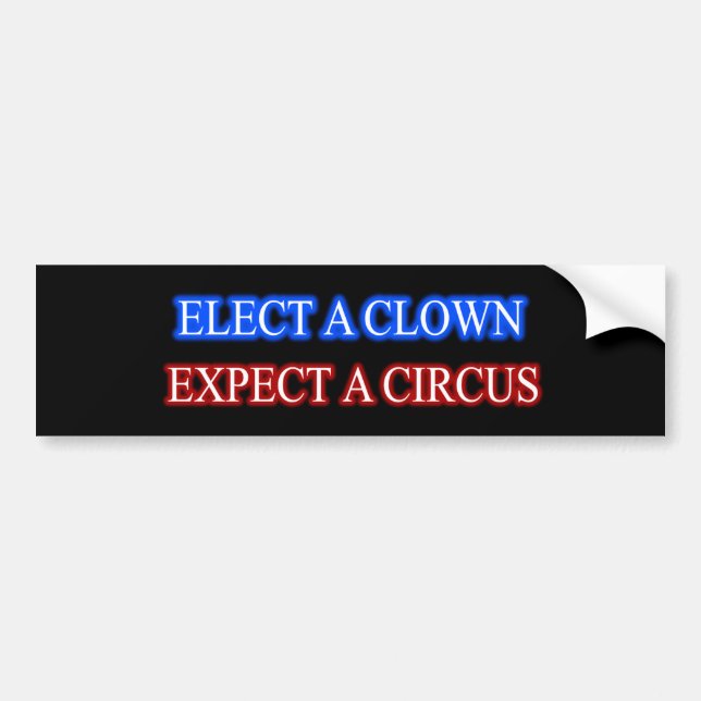 ELECT A CLOWN - EXPECT A CIRCUS BUMPER STICKER (Front)