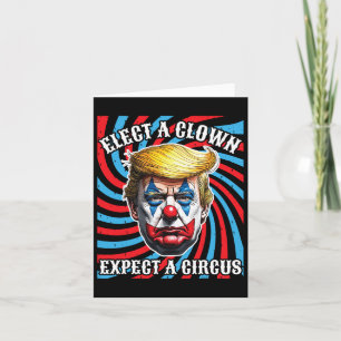 Elect A Clown Expect A Circus  Card